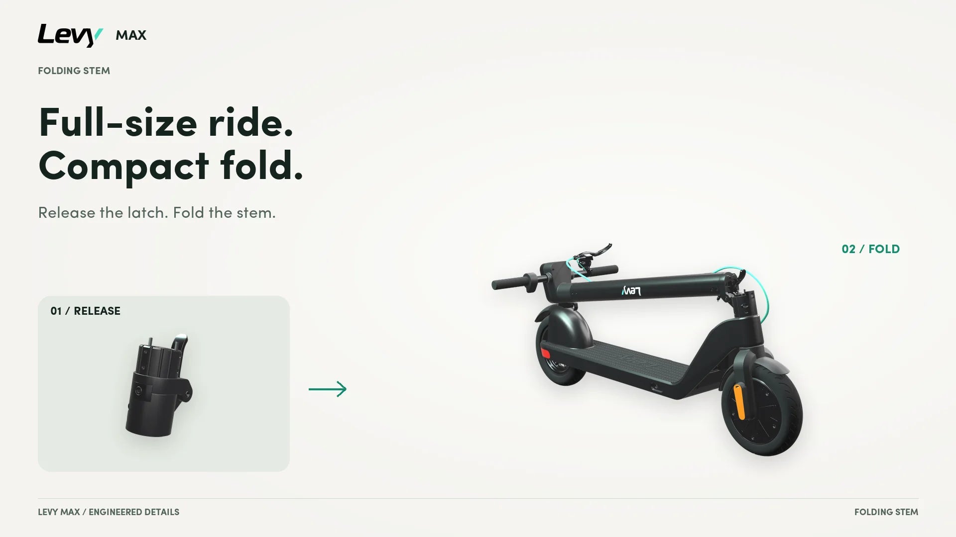 Full-size ride, compact fold. Release the latch and fold the stem.